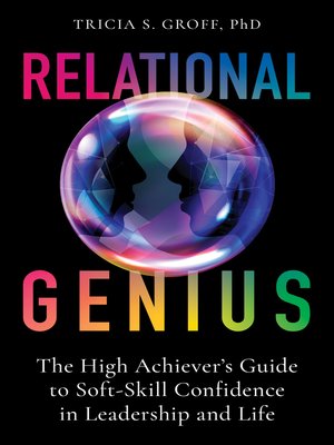 cover image of Relational Genius: the High Achiever's Guide to Soft-Skill Confidence in Leadership and Life